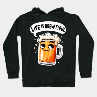 Life is Brewtiful Beer Hoodie